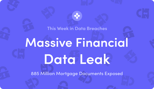 This Week in Data Breaches: 885 Million Financial Documents Exposed by First American