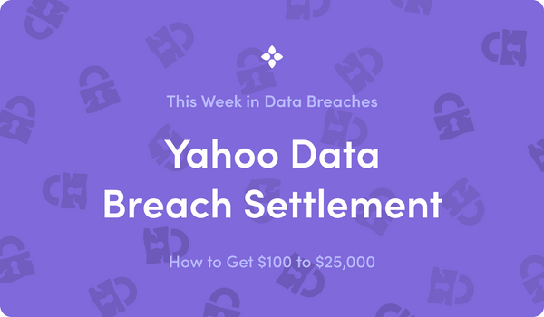 This Week in Data Breaches: Yahoo's $117.5 Million Data Breach Settlement
