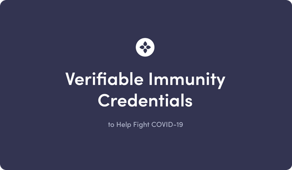 Helping Fight COVID-19 with Verifiable Immunity Credentials